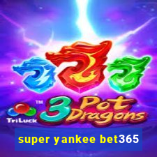 super yankee bet365